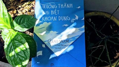 “Trưởng thành khi biết khoan dung”: Từ xung đột gia đình đến trị liệu tâm hồn